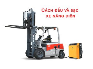 Cách đấu Và Sạc Xe Nâng điện